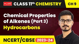 Chemical Properties of Alkenes (Part 3) - Hydrocarbons | Class 11 Chemistry Chapter 9 | LIVE
