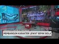Membangun Karakter Lewat Sepak Bola Membangun Karakter Lewat Sepak Bola