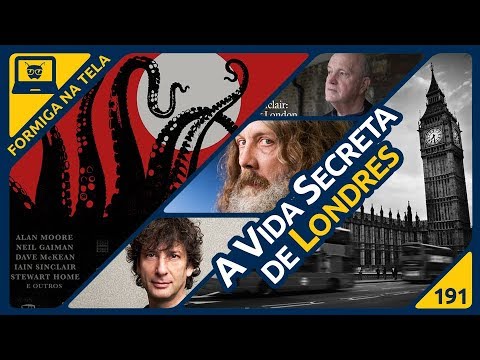 A Vida Secreta de Londres (Alan Moore, Neil Gaiman e cia.) | Formiga na Tela 191 - Formiga Elétrica