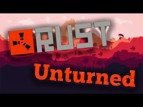 UNTURNED ORAZ RUST W JEDNYM SĄ TRUDNE