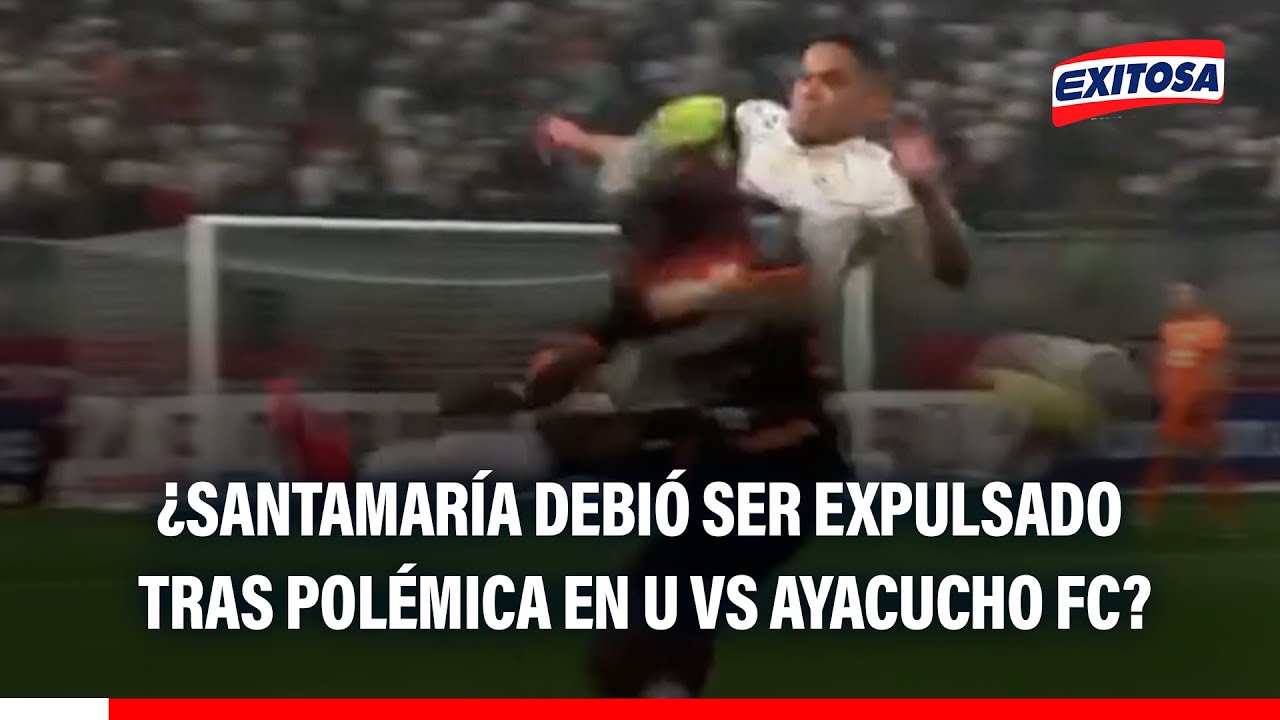 🔴🔵 ¿Anderson Santamaría debió ser EXPULSADO tras jugada polémica en U vs Ayacucho FC?