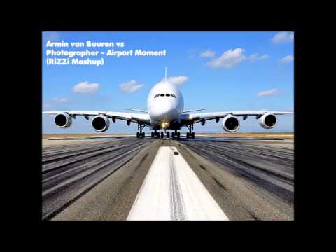 Photographer vs Armin van Buuren - Airport Moment (RiZZi Mashup)