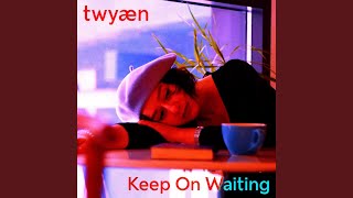 Keep On Waiting