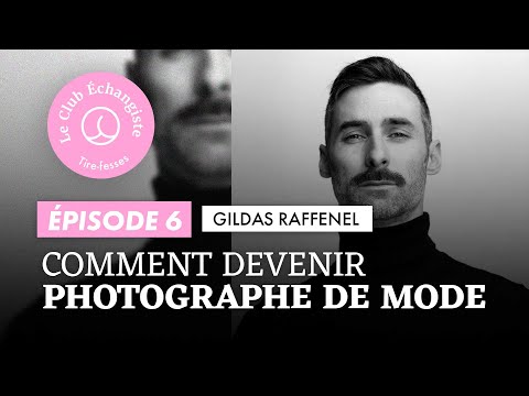 Devenir Photographe de Mode | Gildas Raffenel | Le Club Échangiste
