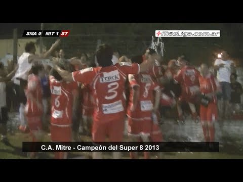 Mitre Campeón del Super 8: Gral. San Martín 0 - C.A. Mitre 1 Final vuelta