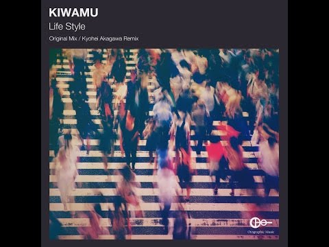 KIWAMU - Life Style (Kyohei Akagawa Remix)