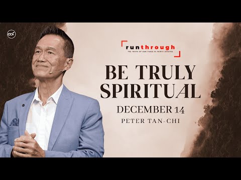 Be Truly Spiritual | Peter Tan-Chi | Run Through