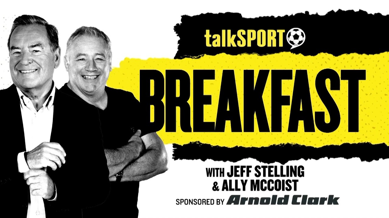 talkSPORT Breakfast with Jeff Stelling & Ally McCoist | 24-Aug-26