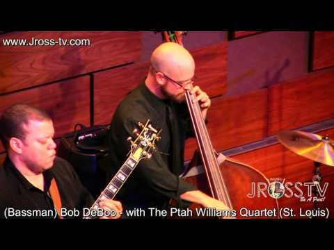 James Ross @ (Double Bass Solo) Bob DeBoo - "Ptah Williams Quartet" - www.Jross-tv.com