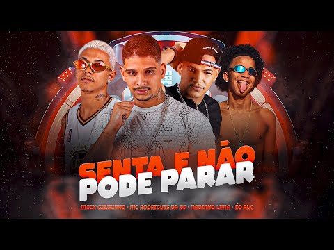 SENTA E NÃO PODE PARAR - MECK GIBIZINHO, MC RODRIGUES DA Z.O, NANDINHO LIMA, ÉO PLK