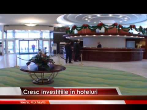 Cresc investiţiile în hoteluri – VIDEO