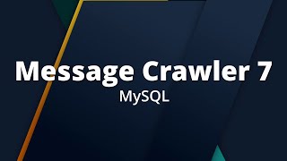 MySQL with Message Crawler 7 // Message Crawler 7 – 020