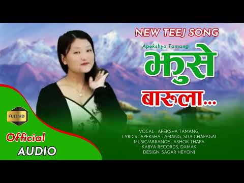झुसे बारुलो तिज गित -New Teeg Song Jhuse Barulo By Apeksha Tamang -081 /