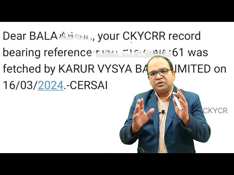 Dear Your CKYCRR record bearing reference was fetched by bank on CERSAI