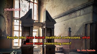 People who have heard deathbed confessions, what were some interesting ones?
