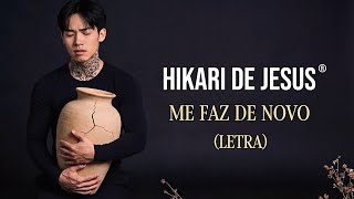 HIKARI DE JESUS - ME FAZ DE NOVO (Letra) Música Gospel | Louvores, Louvor | Se Preciso For Me Quebra