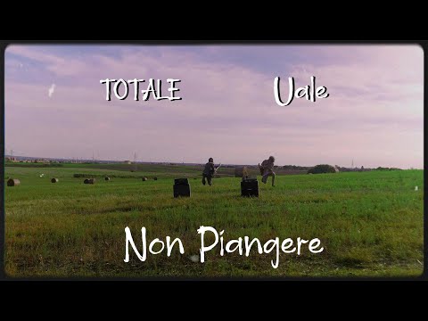 TOTALE, Uale - Non Piangere