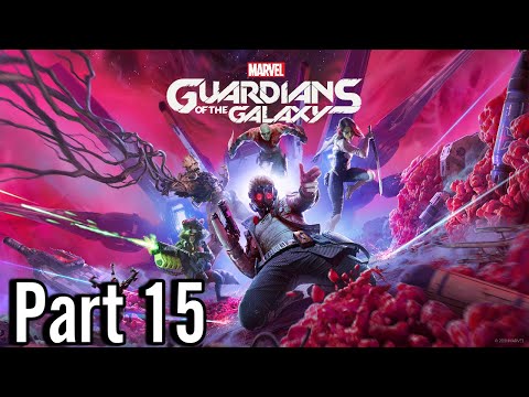 Marvel's Guardians Of The Galaxy Walkthrough Gameplay Part 15 -No Commentary