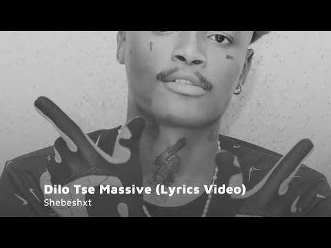Shebeshxt - Dilo Tse Massive (Lyrics Video)