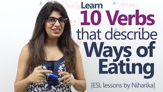 10 Verbs to describe different ways of eating - Advanced English lesson - Speak English fluently