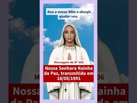 Mensagem de Nº 406 | Nossa Senhora Rainha da Paz | Transmitida em 18.05.1991 | Anguera BA