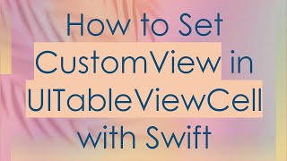 Download the video "How to Set CustomView in UITableViewCell with Swift"