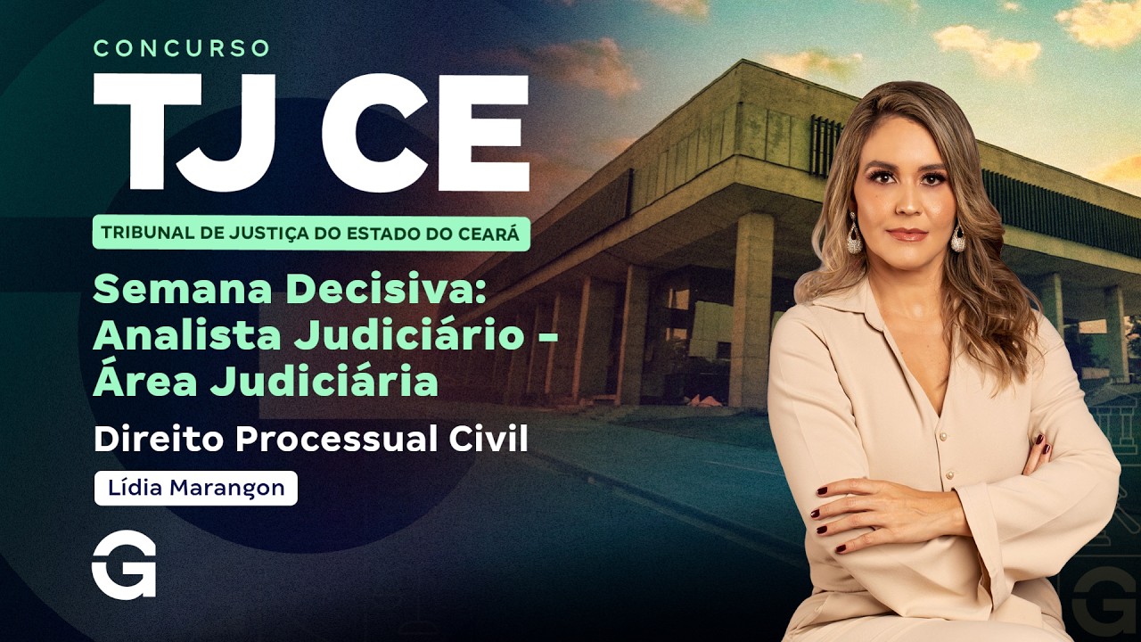 Concurso TJ CE | Semana Decisiva: Analista Judiciário | Área Judiciária: Direito Processual Civil