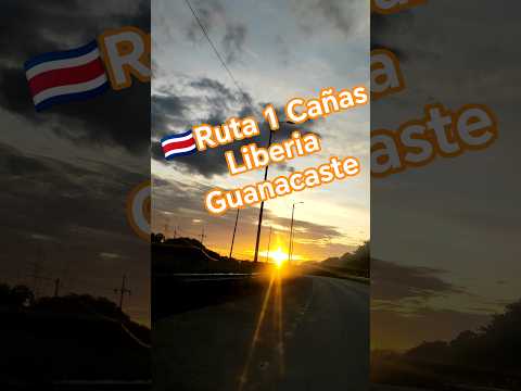 🇨🇷Ruta 1, Cañas a Liberia Guanacaste 🇨🇷