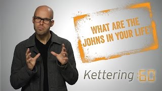 preview picture of video 'What Are The 'Johns' In Your Life? - Kettering:60'