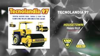 Housetown - Happy On E (Urban Dub Mix) | Tecnolandia 97