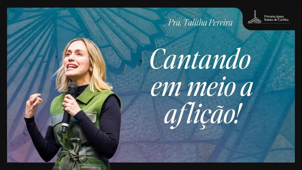 CANTANDO EM MEIO A AFLIÇÃO | PRA. TALITHA PEREIRA