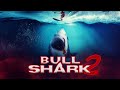 Bull Shark 2 2023 Action Horror Der Albtraum Geht Weiter Ganzer Film Auf Deutsch