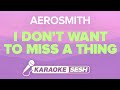 Aerosmith - I Don't Want To Miss A Thing (Karaoke)