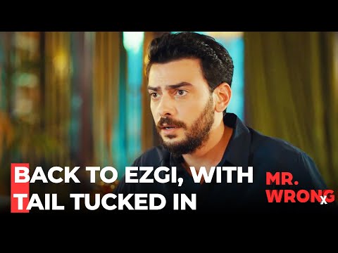 Soner Wants To Get Back With Ezgi - Mr. Wrong Episode 18