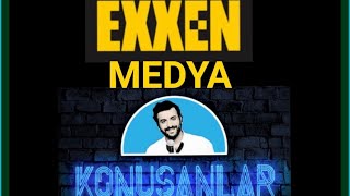 3457. EXXEN MEDYA KONUŞANLAR