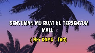 Download lagu Lirik Lagu Senyuman Mu Buat Ku Terseyum Malu Lirikan Mu Memberi Panahan Kalbu ( HEY KAMU) mp3