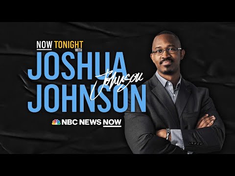 NOW Tonight with Joshua Johnson - Aug. 17 | NBC News NOW