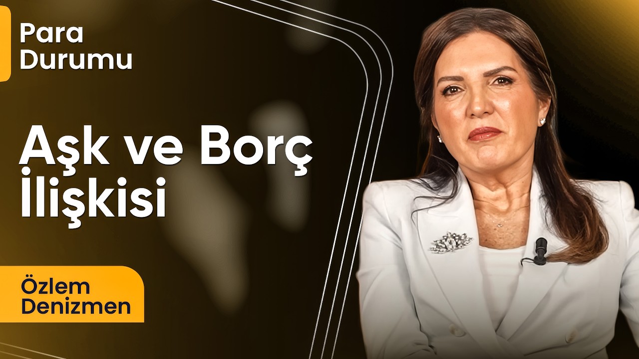 Borç ve Aşkı Karıştırmayalım! I Özlem Denizmen