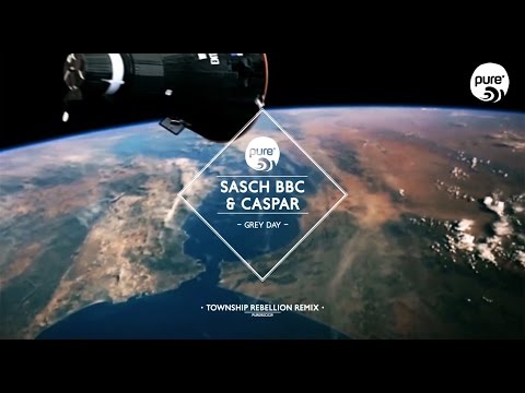 SASCH BBC, CASPAR - GREY DAY township rebellion remix • pure* records