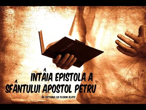 Intaia Epistola a Apostolului Petru (audio) - in lectura lui Florin Slate