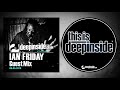 IAN FRIDAY Is On DEEPINSIDE Exclusive Guest Mix