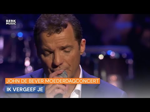 John De Bever Moederdagconcert - Ik Vergeef Je