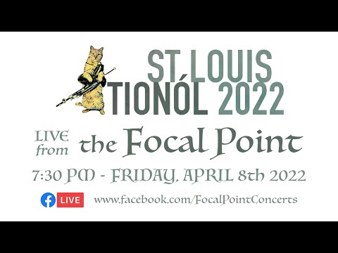Focal Point Presents - St Louis Tionól 2022
