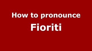 How to pronounce Fioriti