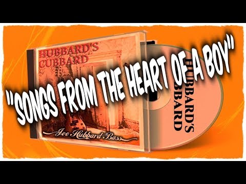 Hubbard's Cubbard: Songs From the Heart of a Boy | Joe Hubbard Bass