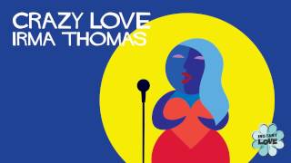 "Crazy Love (Instant Love)" - Irma Thomas