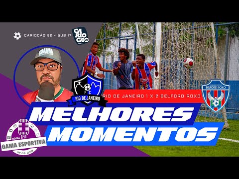 Rio de Janeiro 1 x 2 Belford Roxo - Cariocão sub 17 2022 - Melhores Momentos.