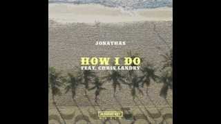 Jonathas ft. Chris Landry - How I Do