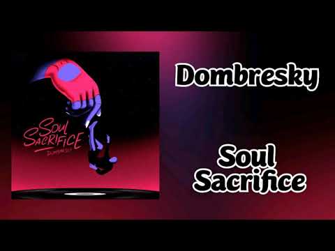 Dombresky - Soul Sacrifice