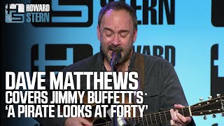 Dave Matthews Covers Jimmy Buffett&#39;s “A Pirate Looks at Forty”